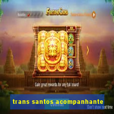 trans santos acompanhante